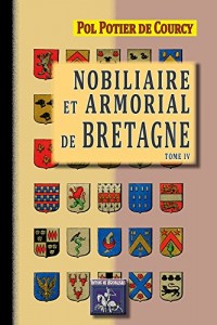 NOBILIAIRE ET ARMORIAL DE BRETAGNE TOME IV