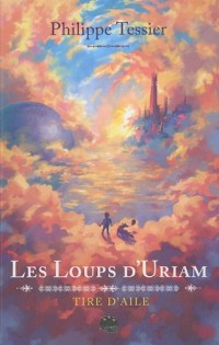 Les chroniques de Tire-d'Aile, Tome 1 : Les Loups d'Uriam