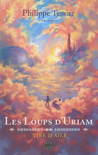 Les chroniques de Tire-d'Aile, Tome 1 : Les Loups d'Uriam