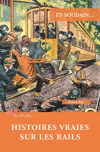 HISTOIRES VRAIES SUR LES RAILS