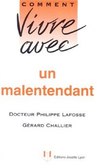 COMMENT VIVRE AVEC UN MALENTENDANT. Nouvelle édition revue et augmentée [9782906757691]