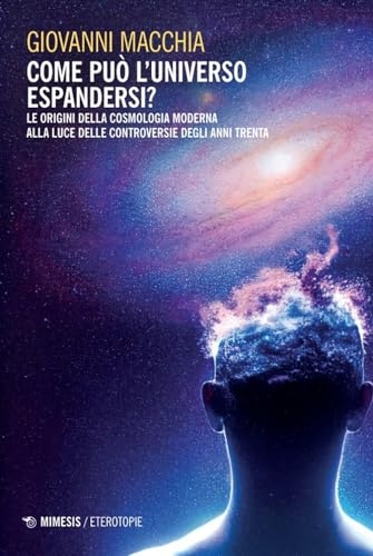 Come può l'universo espandersi? Le origini della cosmologia moderna alla luce delle controversie degli anni Trenta