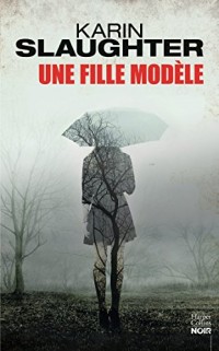 Une fille modèle : le nouveau thriller de Karin Slaughter - Auteur invité au Festival Quais du Polar à Lyon (HarperCollins Noir)