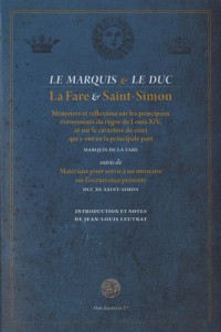 Le marquis & le duc : Mémoires et réflexions sur les principaux événements du règne de Louis XIV, et sur le caractère de ceux qui y ont eu la ... servir à un mémoire sur l'occurrence présente