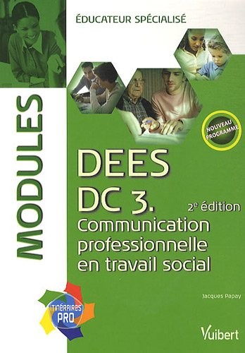Formation éducateur spécialisé - DEES , 2e ed. - Itinéraires pro - Module communication professionnelle en travail social