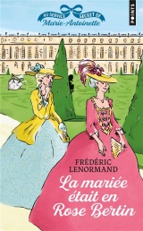 La mariée était en Rose Bertin. Au service secret de Marie-Antoinette, vol.3: Au service secret de Marie-Antoinette, vol.3 [Poche]