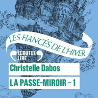 Les Fiancés de l'hiver: La Passe-Miroir 1