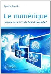 Le Numérique Locomotive de la 3e Révolution Industrielle ?