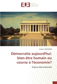 Démocratie aujourd'hui: bien-être humain ou course à l'économie?: Enjeux éducationnels