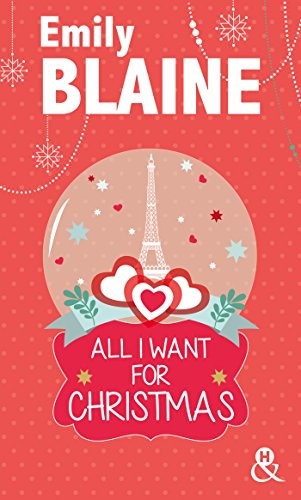 All I Want For Christmas: Découvrez aussi le nouveau roman d'Emily Blaine, Si tu me le demandais
