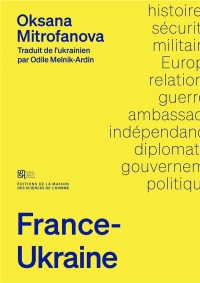 France-Ukraine: Une histoire des relations diplomatiques et militaires. 1991-2023