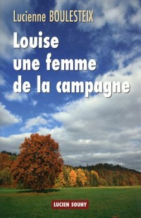 LOUISE, UNE FEMME DE LA CAMPAGNE