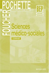 Sciences médico-sociales, corrigé : BEP, seconde et terminale, BEP Carrières sanitaires et sociales