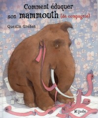 Comment éduquer son mammouth (de compagnie)