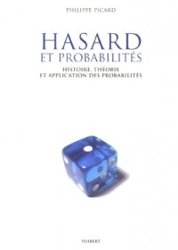 Hasard et probabilités : Histoire, théorie et application des probabilités