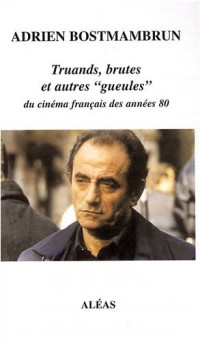 Truands, brutes et autres gueules du cinéma français des années 80
