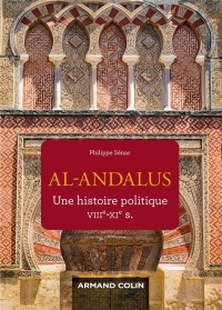 Al-Andalus - Une histoire politique VIIe-XIe s.: Une histoire politique VIIe-XIe s.