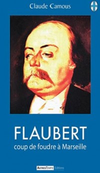 Flaubert, coup de foudre à Marseille