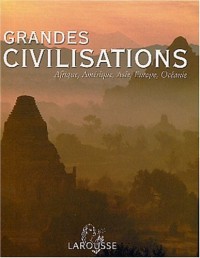 Grandes civilisations : Afrique, Amérique, Asie, Europe, Océanie