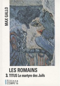 Les Romains, Tome 3 : Titus : Le Martyre des Juifs