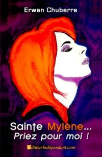 Sainte Mylène, Priez pour Moi!