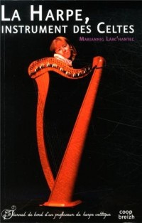 La harpe, instrument des celtes : Journal de bord d'un professeur de harpe celtique