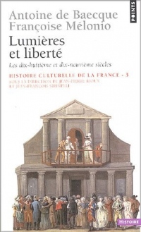 Histoire culturelle de la France . Lumières et liberté. Les XVIIIe et XIXe siècles (3)