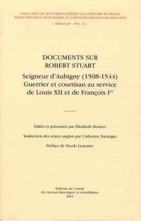 Documents sur Robert Stuart : Seigneur d'Aubigny (1508-1544) Guerrier et courtisan au service de Louis XII et de François Ier