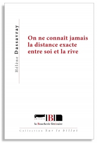 On ne connaît jamais la distance exacte entre soi et la rive