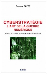 Cyberstratégie, l'art de la guerre numérique