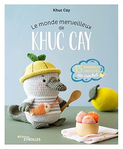 Le monde merveilleux de Khuc Cay: 15 adorables créations au crochet