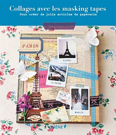 MASKING TAPES : 30 CREATIONS A FAIRE SOI-MEME