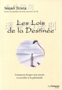 Les Lois de la Destinée : Comment forger son avenir et accéder à la plénitude