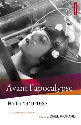 Avant l'apocalypse : Berlin 1919-1933