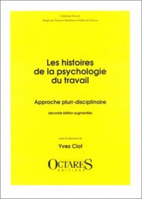 Les histoires de la psychologie du travail : approche pluri- disciplinaire