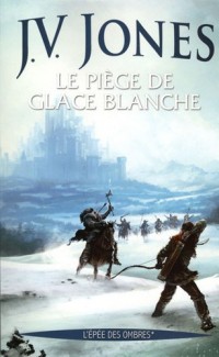 L'épée des ombres, Tome 1 : Le piège de glace blanche