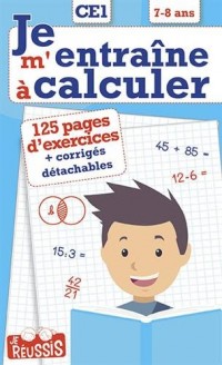 Je m'entraîne à calculer CE1 : 7-8 ans
