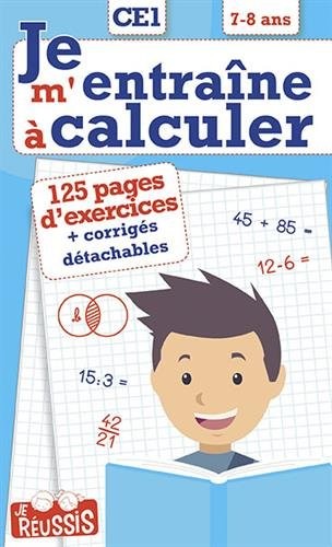 Je m'entraîne à calculer CE1 : 7-8 ans