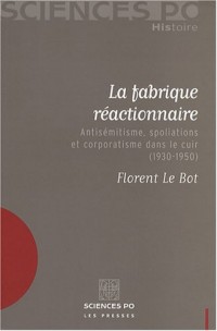 La fabrique réactionnaire : Antisémitisme, spoliations et corporatisme dans le cuir (1930-1950)