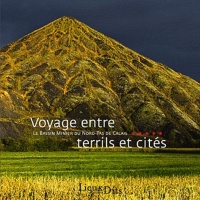 VOYAGE ENTRE TERRILS ET CITES