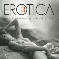 Erotica III - La photographie contemporaine de nu