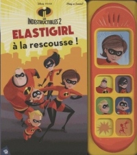 Les Indestructibles 2 : Elastigirl à la rescousse !