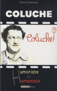 Coluche, humouriste et humaniste