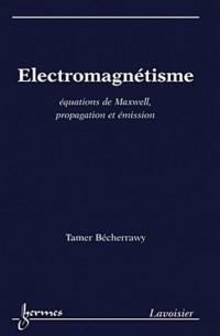 Electromagnétisme : Equations de Maxwell, propagation et émission