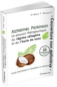 Alzheimer, Parkinson : Le pouvoir thérapeutique du régime cétogène et de l'huille de coco