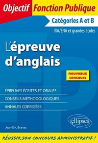 L'Epreuve d'Anglais Épreuves Écrites et Orales Catégories A et B IRA/ENA Grandes Écoles Nouveaux Concours