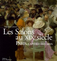 Les Salons au XIXe siècle : Paris, capitale des arts