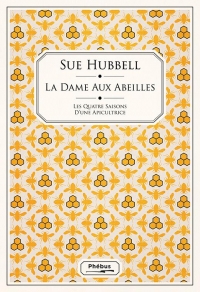 La dame aux abeilles: Les quatre saisons d'une apicultrice