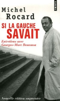 Si la gauche savait. Entretiens avec Georges-Marc Benamou