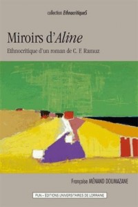 Miroirs d' Aline . Ethnocritique d'un Roman de C.-F. Ramuz